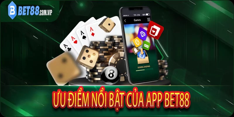Ưu điểm nổi bật của App Bet88